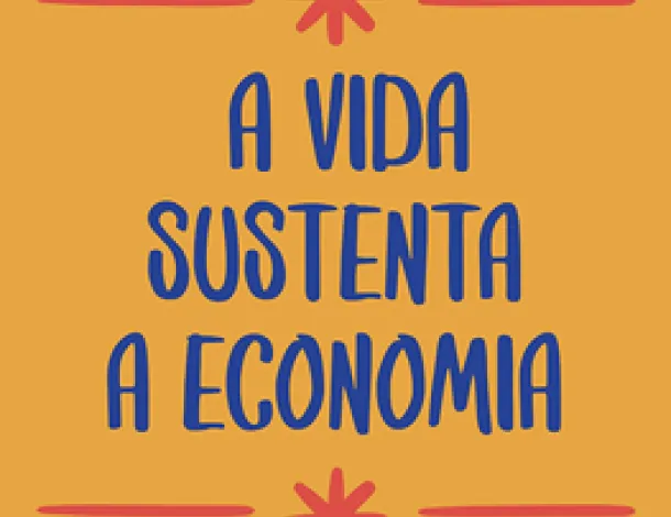Yellow square that says "A vida sustenta a economia" or "Life sustains the economy" in Portuguese. 