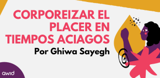 Corporeizar el placer en tiempos aciagos Por Ghiwa Sayegh