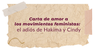 Una imagen que representa un pedazo de papel de scrapbook con la frase Carta de amor a los movimientos feministas: el adiós de Hakima y Cindy 