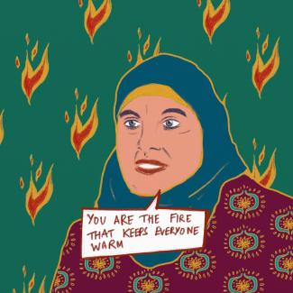 Illustrated portrait of Manal Tamimi that says: “You are the fire that keeps everyone warm" 