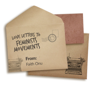 Collage of Kraft paper envelopes with the words "Love letters to Feminist Movements" written at the top. Near the bottom it says "From: FAITH ONUH". On the upper left corner there is a postal stamp. Under the envelope there is a card with a type writer printed on it. 