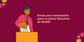 Ilustración que muestra a una persona emitiendo su voto en una urna con las palabras "Envía una nominación para la Junta Directiva de AWID"