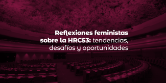 Reflexiones feministas sobre la HRC53: tendencias, desafíos y oportunidades
